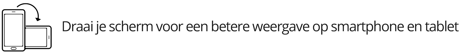 Draai je scherm voor een betere weergave op smartphone en tablet